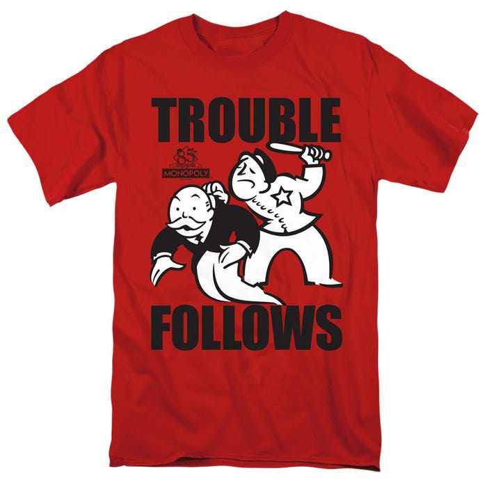 Monopoly Trouble Follows T-Shirt