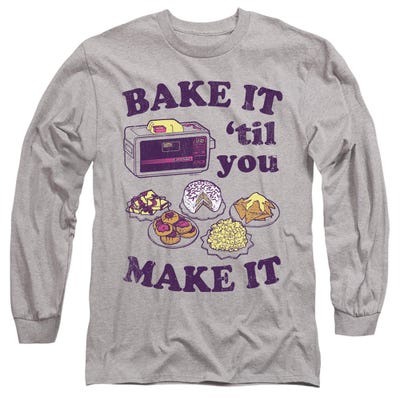 Bake it Until You Make It Easy Bake Oven Long Sleeve Shirt