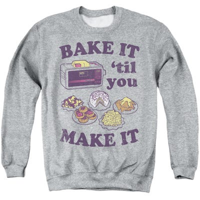 Bake it Until You Make It Easy Bake Oven Sweatshirt