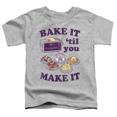 Bake it Until You Make It Easy Bake Oven Toddler T-Shirt