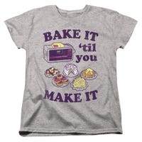 Bake it Until You Make It Easy Bake Oven Womens T-Shirt
