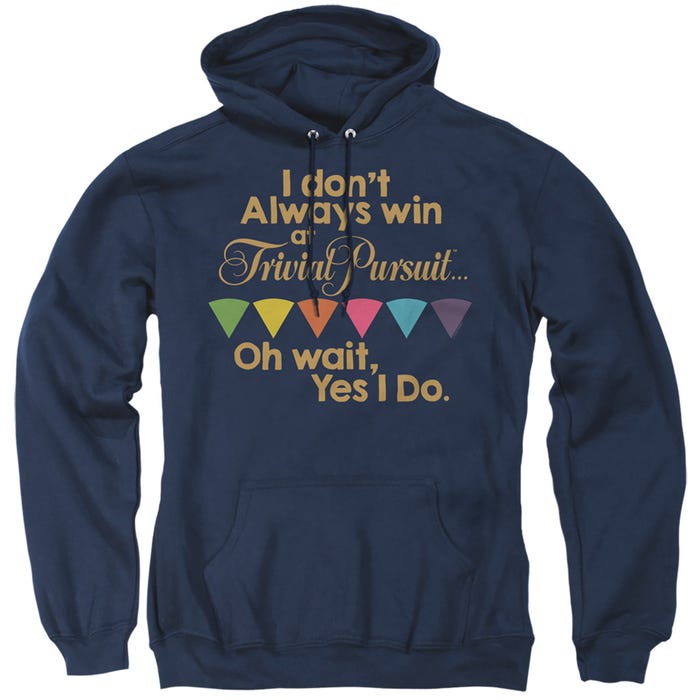 Trivial Pursuit I Don't Always Win Oh Wait, Yes I Do Funny Hoodie