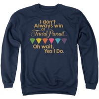 Trivial Pursuit I Don't Always Win Oh Wait, Yes I Do Funny Sweatshirt