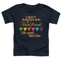 Trivial Pursuit I Don't Always Win Oh Wait, Yes I Do Funny Toddler T-Shirt
