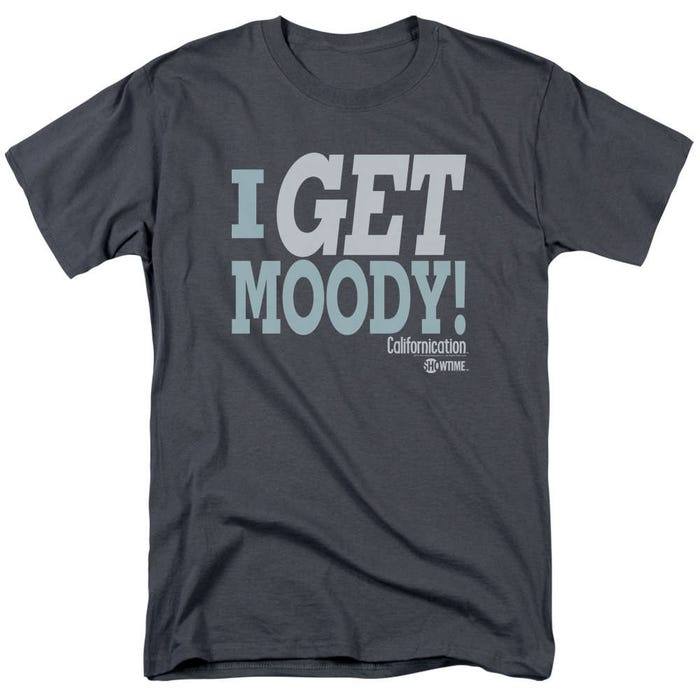 I Get Moody Californication T-Shirt