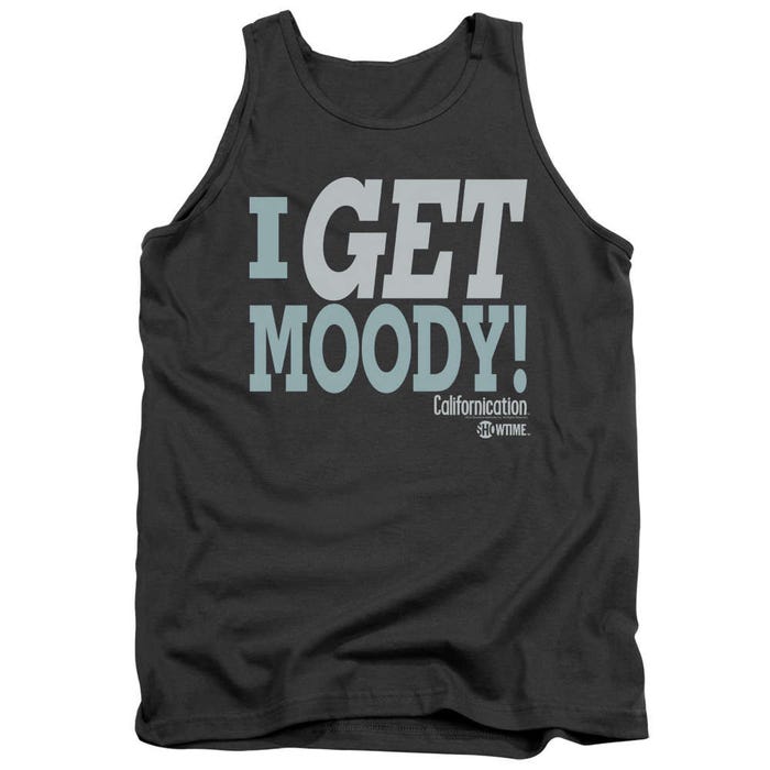 I Get Moody Californication Tank Top