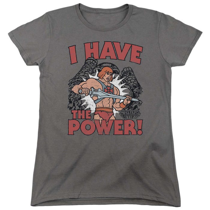 I Have the Power He Man Masters of the Universe Womens T-Shirt