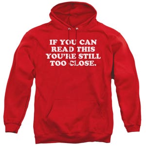 If You Can Read This You're Still Too Close Hoodie