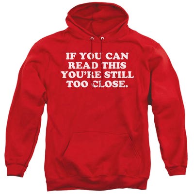 If You Can Read This You're Still Too Close Hoodie
