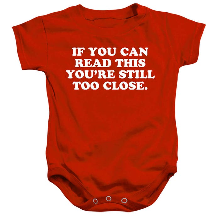 If You Can Read This You're Still Too Close Baby Bodysuit