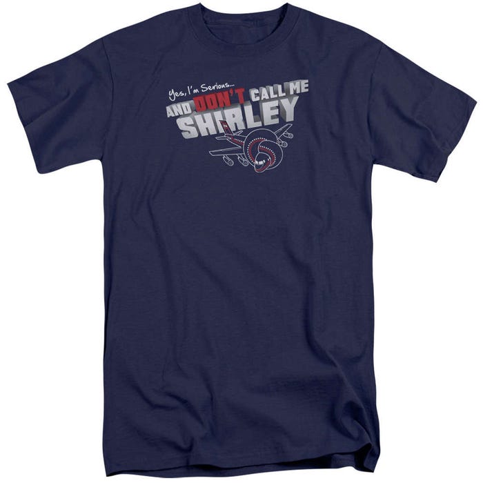 I'm Serious, and Don't Call me Shirley Airplane Tall T-Shirt