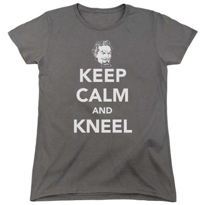 Keep Calm And Kneel Womens T-Shirt
