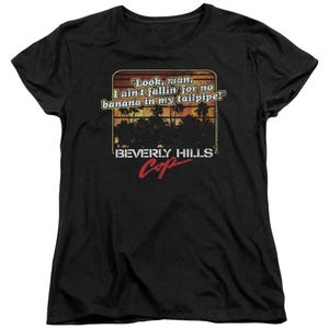 Look, Man, I Ain't Fallin' for no Banana in my Tailpipe! Beverly Hills Cop Women's T-Shirt