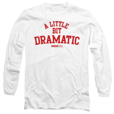 Mean Girls Dramatic Long Sleeve Shirt