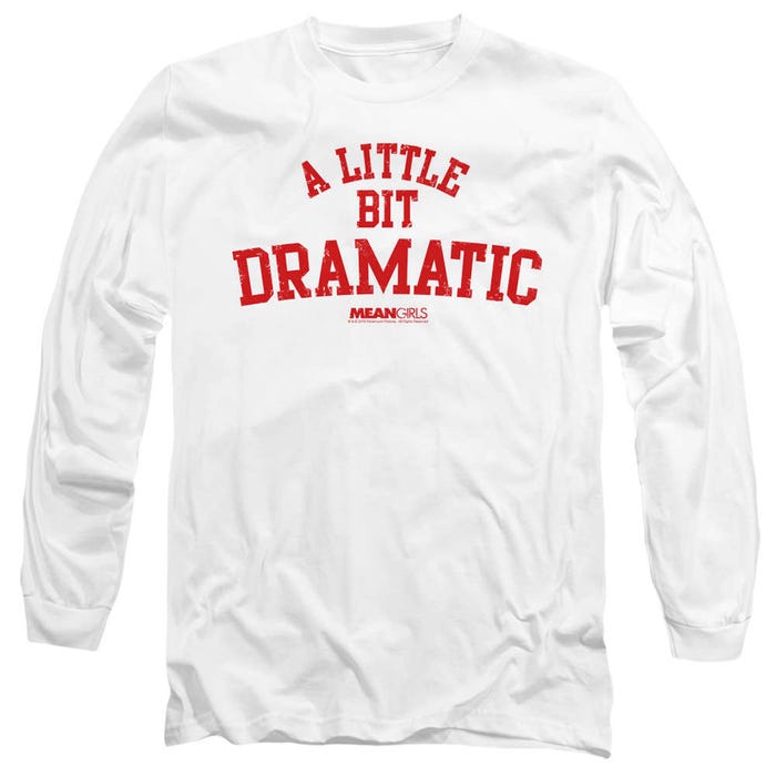 Mean Girls Dramatic Long Sleeve Shirt