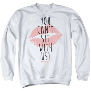 Mean Girls You Can't Sit With Us Sweatshirt