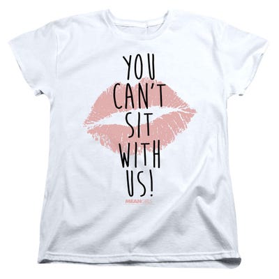 Mean Girls You Can't Sit With Us Womens T-Shirt