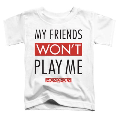 Monopoly My Friends Won't Play Me Toddler T-Shirt
