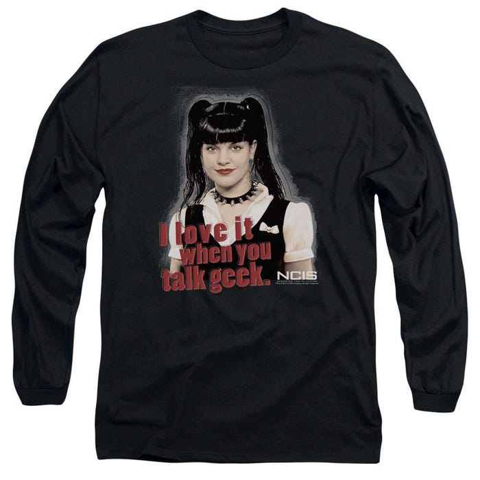 NCIS I Love It When You Talk Geek Long Sleeve Shirt