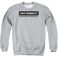 Not Perfect But So Close It Scares Me Sweatshirt