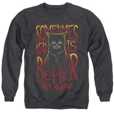 Pet Sematary Dead is Better Sweatshirt