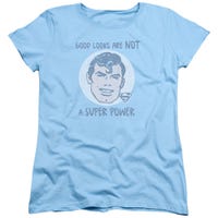 Funny Superman Good Looks Are Not A Super Power Womens T-Shirt