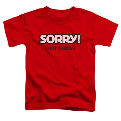 Sorry Not Toddler T-Shirt