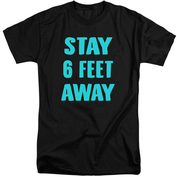 Stay 6 Feet Away Tall T-Shirt