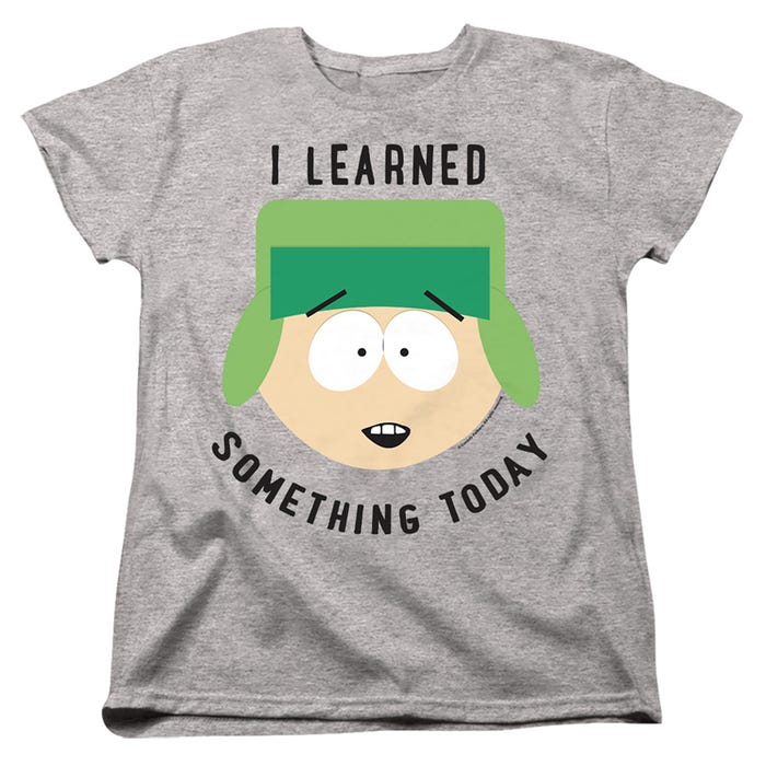 SOUTH PARK I LEARNED SOMETHING TODAY Womens T-Shirt