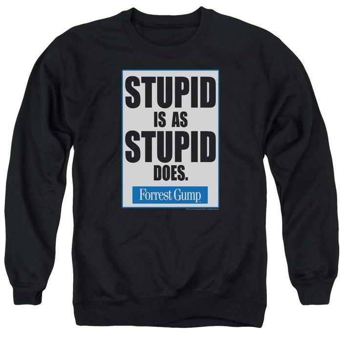 Stupid Is Forrest Gump Sweatshirt