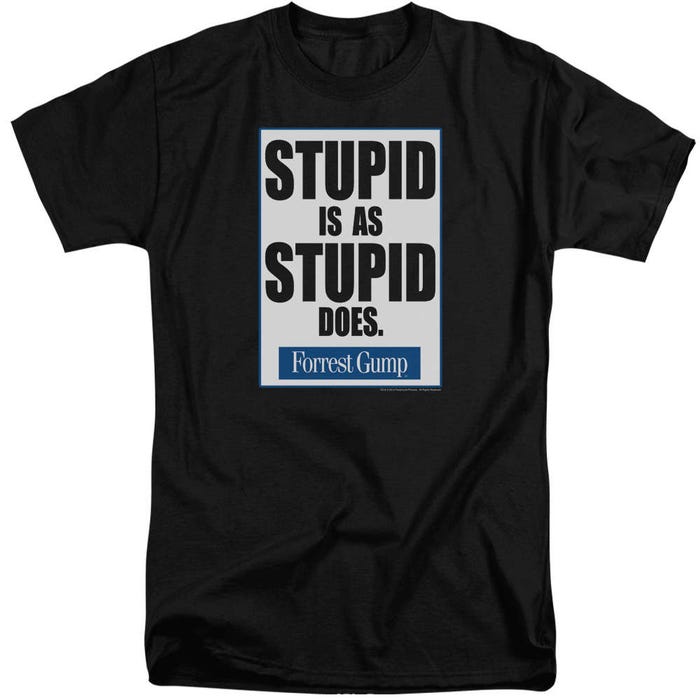 Stupid Is Forrest Gump Tall T-Shirt