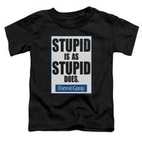 Stupid Is Forrest Gump Toddler T-Shirt