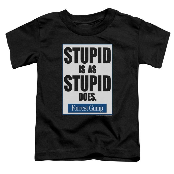 Stupid Is Forrest Gump Toddler T-Shirt