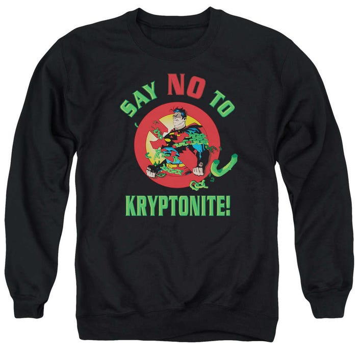 Superman Say No To Kryptonite Sweatshirt