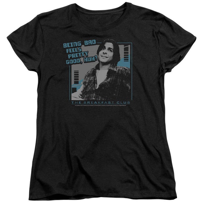 The Breakfast Club Being Bad Feels Pretty Good Womens T-Shirt