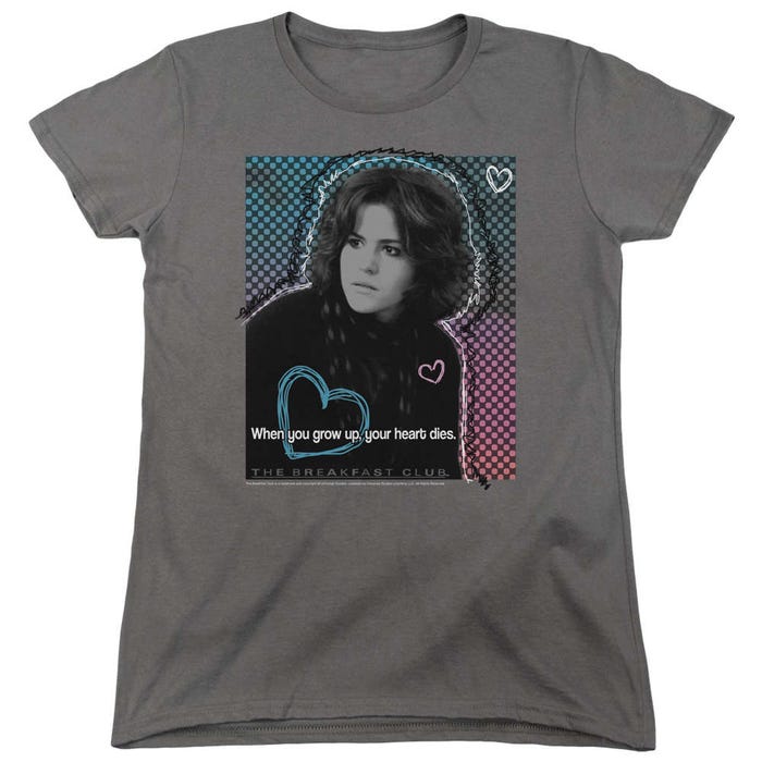 The Breakfast Club When You Grow Up, Your Heart Dies Womens T-Shirt