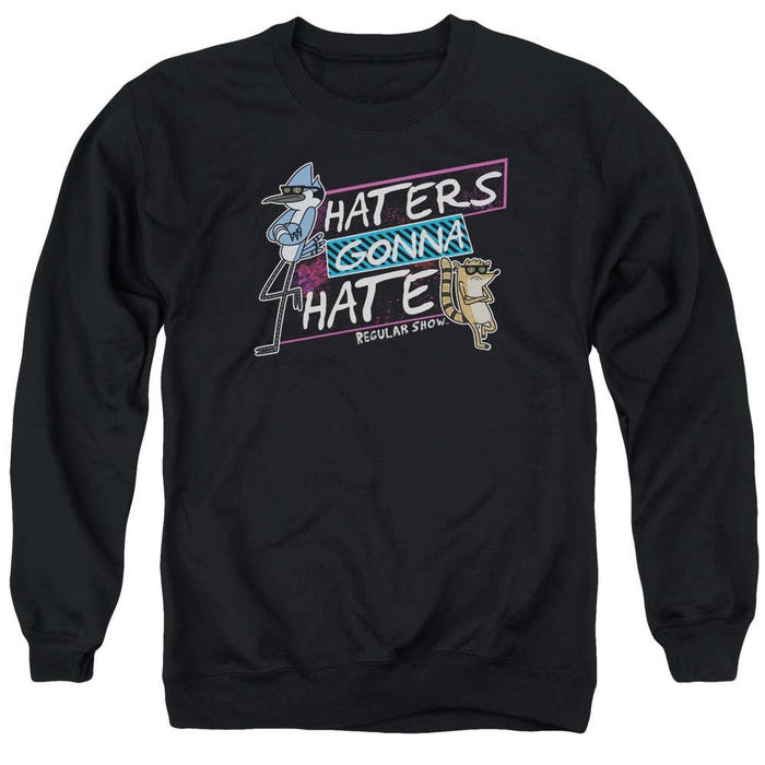 The Regular Show - Haters Gonna Hate Sweatshirt