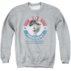 The Three Stooges Moe For President1 Sweatshirt