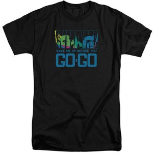 Wake Me Up Before You Goo Go Wham Tall T-Shirt