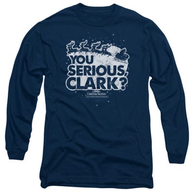 YOU SERIOUS CLARK OFFICIAL CHRISTMAS VACATION MOVIE Long Sleeve Shirt