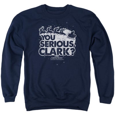 YOU SERIOUS CLARK OFFICIAL CHRISTMAS VACATION MOVIE Sweatshirt