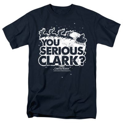 YOU SERIOUS CLARK OFFICIAL CHRISTMAS VACATION MOVIE T-Shirt