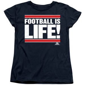 TED LASSO FOOTBALL IS LIFE Women's T-Shirt