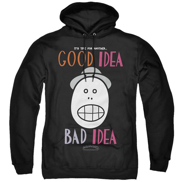 Good Idea Bad Idea Animaniacs Hoodie