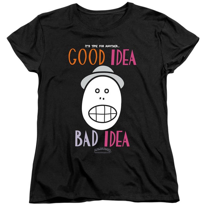 Good Idea Bad Idea Animaniacs Womens T-Shirt