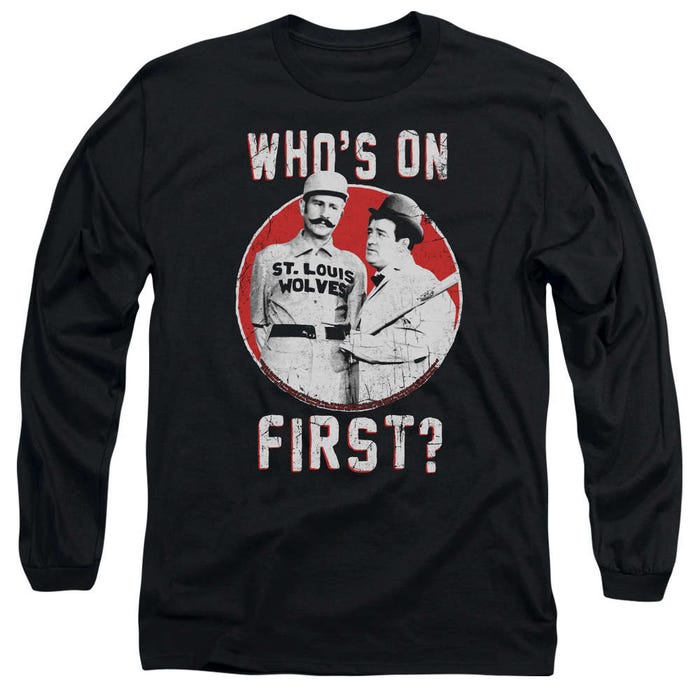 Who's On First? Abbott & Costello Long Sleeve Shirt