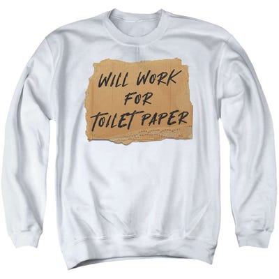 Will Work For Toilet Paper Sweatshirt