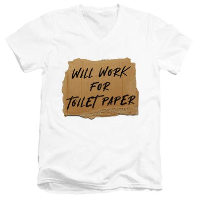 Will Work For Toilet Paper V-Neck T-Shirt