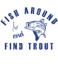 Fish Around And Find Trout Premium Hoodie