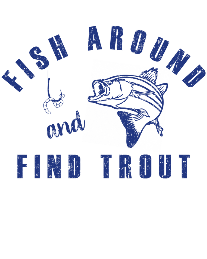 Fish Around And Find Trout Premium Hoodie